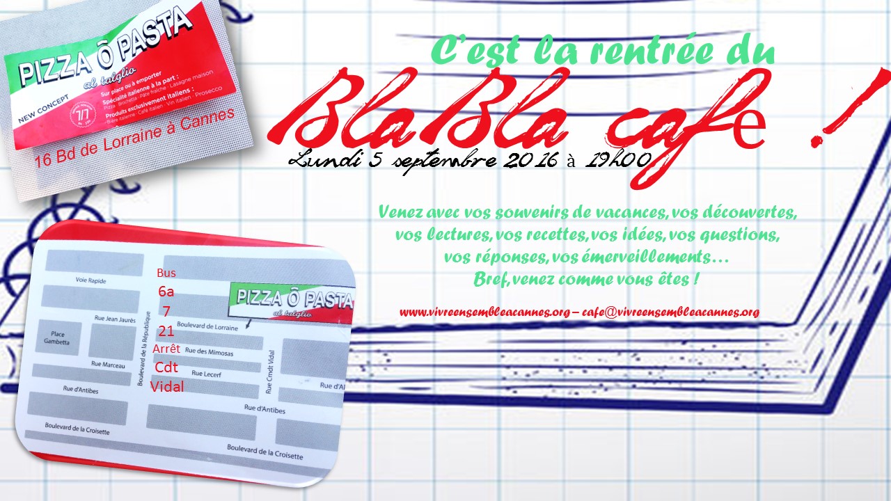 BLABLA CAFE DE LA RENTREE !!! RV LUNDI 5 SEPTEMBRE A 19H00 A CANNES...
