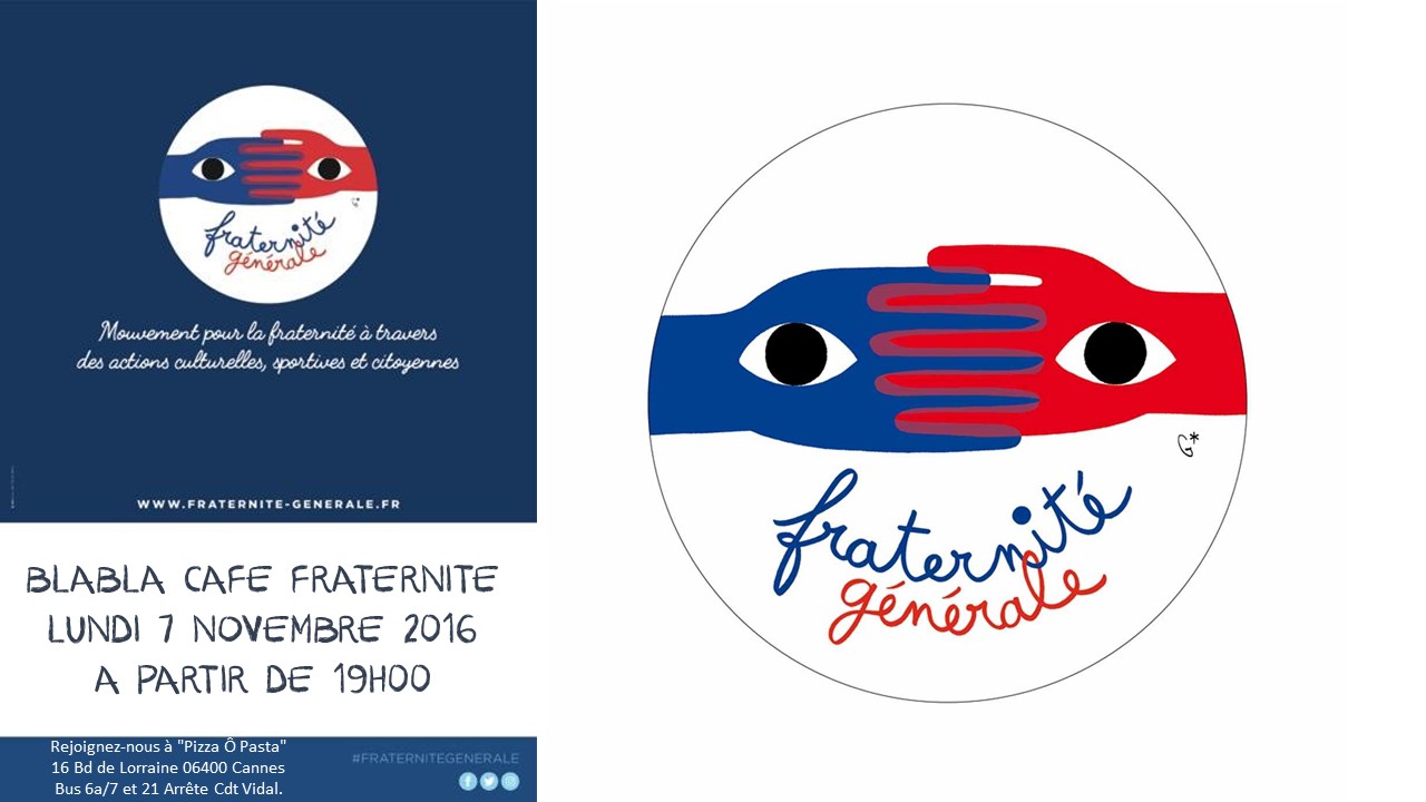 BLABLA CAFE FRATERNITE LE LUNDI 7 NOVEMBRE 2016 A PARTIR DE 19H00 BLABLA CAFE FRATERNITE LE LUNDI 7 NOVEMBRE 2016 A PARTIR DE 19H00