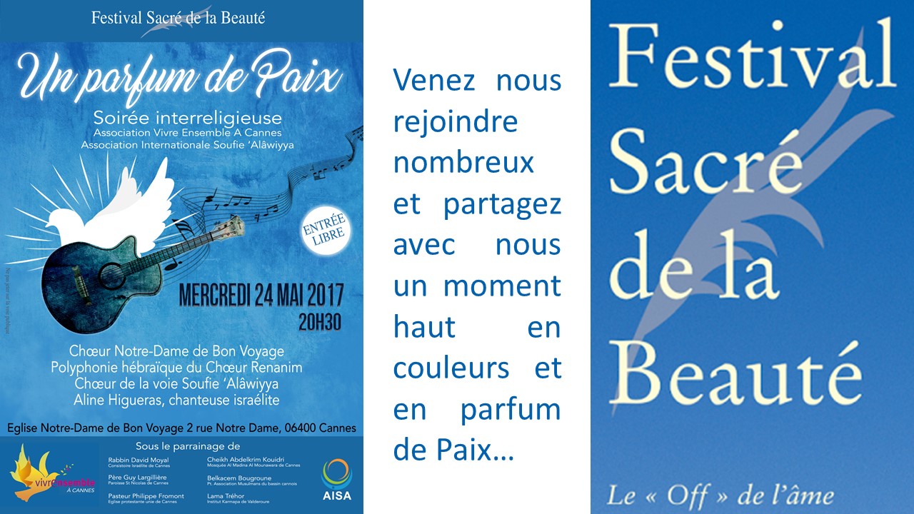 FESTIVAL SACRE DE LA BEAUTE - Mercredi 24 mai 2017 - PARFUMS DE PAIX Soirée interreligieuse Vivre Ensemble A Cannes et Association Internationale Soufie 'Alawiyya